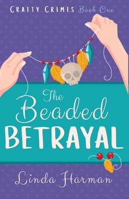The Beaded Betrayal: A Craft Club Cozy Mystery