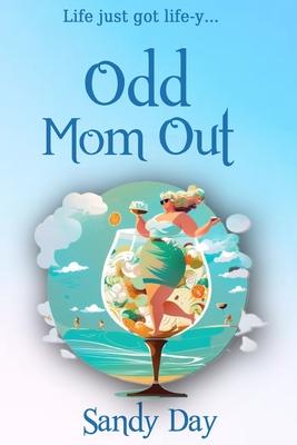 Odd Mom Out: An Engaging New Novel for Women of the Sandwich Generation