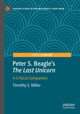 Peter S. Beagle’s The Last Unicorn: A Critical Companion