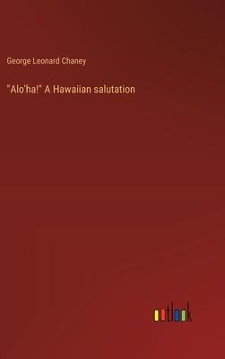 Alo’ha! A Hawaiian salutation