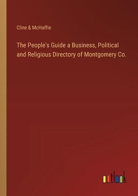 The People’s Guide a Business, Political and Religious Directory of Montgomery Co.