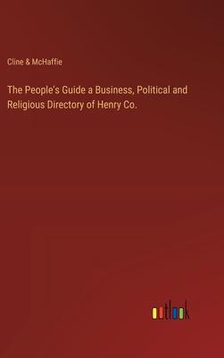 The People’s Guide a Business, Political and Religious Directory of Henry Co.