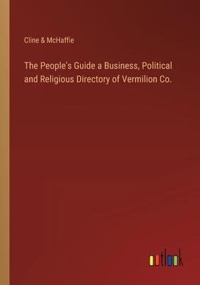 The People’s Guide a Business, Political and Religious Directory of Vermilion Co.