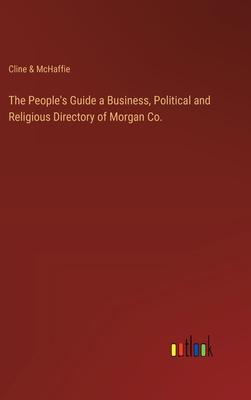 The People’s Guide a Business, Political and Religious Directory of Morgan Co.