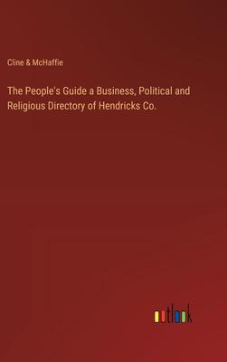 The People’s Guide a Business, Political and Religious Directory of Hendricks Co.