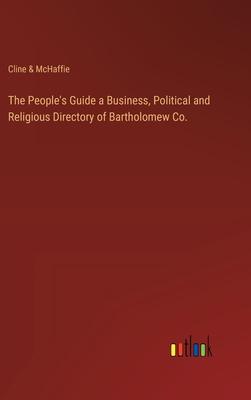 The People’s Guide a Business, Political and Religious Directory of Bartholomew Co.