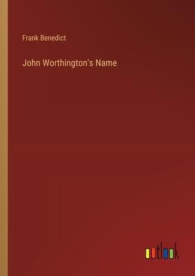 John Worthington’s Name