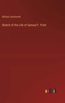Sketch of the Life of Samuel F. Pratt