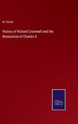 History of Richard Cromwell and the Restoration of Charles II.