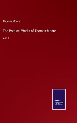 The Poetical Works of Thomas Moore: Vol. II