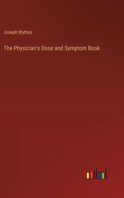 The Physician’s Dose and Symptom Book