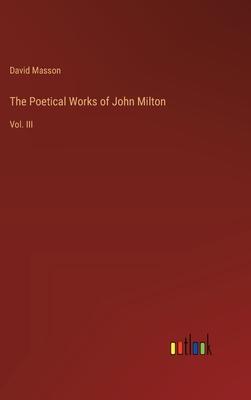 The Poetical Works of John Milton: Vol. III