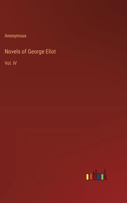 Novels of George Eliot: Vol. IV