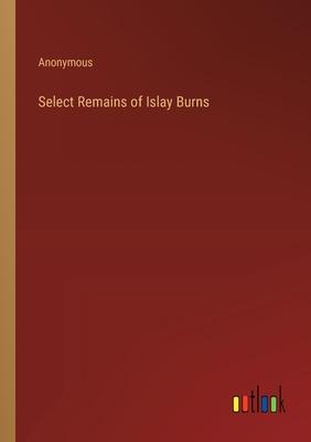 Select Remains of Islay Burns