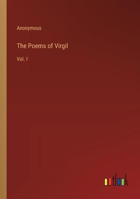 The Poems of Virgil: Vol. I