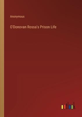 O’Donovan Rossa’s Prison Life