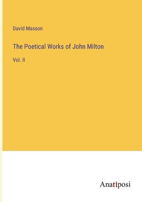 The Poetical Works of John Milton: Vol. II