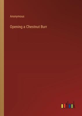 Opening a Chestnut Burr