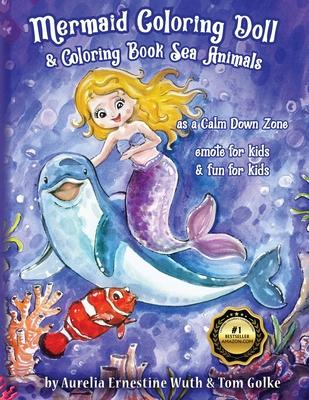 Mermaid Coloring Doll & Coloring Book Sea Animals as a Calm Down Zone, emote for kids & fun for kids: Mermaid Coloring Dolls + sea creatures drawing b