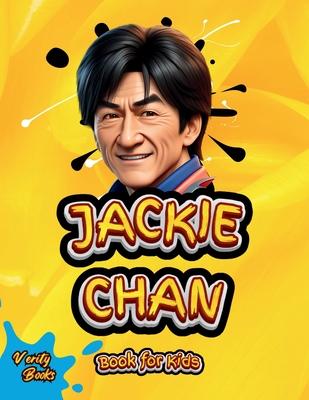 Jackie Chan Book for Kids: The little Dragon’s Journey (The Ultimate biography of Jackie Chan for kids).