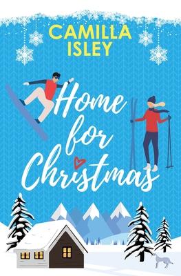 Home for Christmas: An Enemies to Lovers, Winter Vacation Romantic Comedy (Special Blue Borders Edition)
