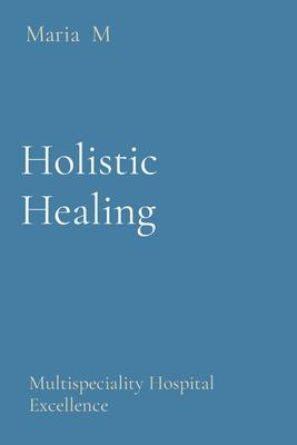 Holistic Healing: Multispeciality Hospital Excellence