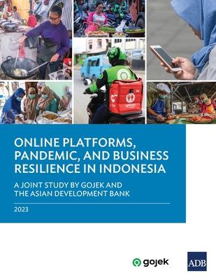 Online Platforms, Pandemic, and Business Resilience in Indonesia: A Joint Study by Gojek and the Asian Development Bank