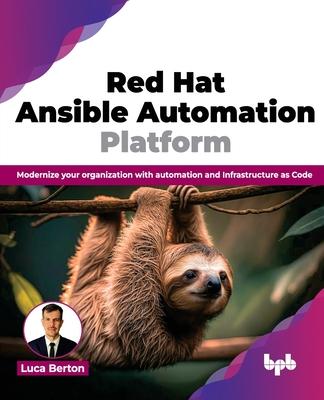 Red Hat Ansible Automation Platform: Modernize your organization with automation and Infrastructure as Code (English Edition)
