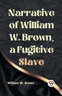 Narrative of William W. Brown, a Fugitive Slave