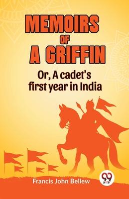 Memoirs Of A Griffin Or, A Cadet’s First Year In India