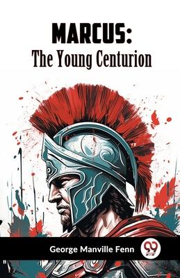 Marcus: The Young Centurion