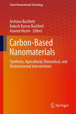 Carbon-Based Nanomaterials (Synthesis, Agricultural, Biomedical, and Environmental Interventions)