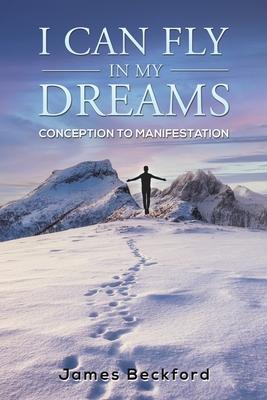 I Can Fly in My Dreams: Conception to Manifestation