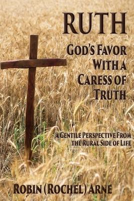 Ruth: God’s Favor with a Caress of Truth
