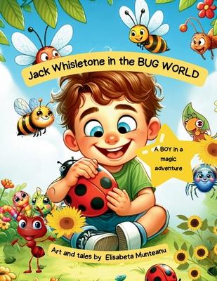 Jack Whisletone in the BUG WORLD: A boy in a magic adventure