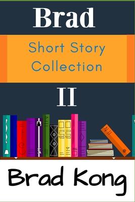Brad Short Story Collection II: The Next 10 Small Stories from UnBrokable* Series