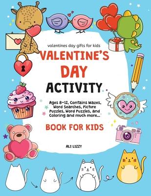 Valentines Day Gifts for Kids: Valentine’s Day Activity Book for Kids: Ages 8-12, Contains Mazes, Word Searches, Picture Puzzles, Dot Markers, and Co