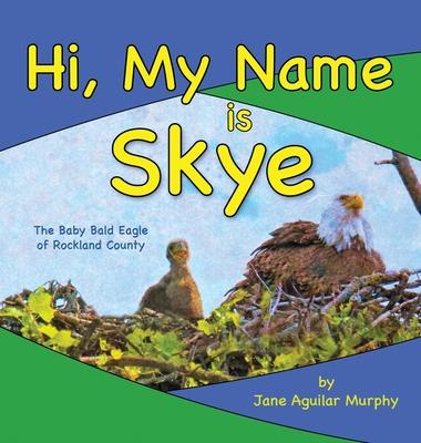 Hi, My Name is Skye: The Baby Bald Eagle of Rockland County