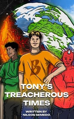 Tony’s Treacherous Times: Volume 1