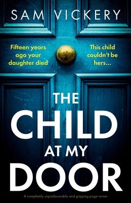 The Child at My Door: A completely unputdownable and gripping page-turner