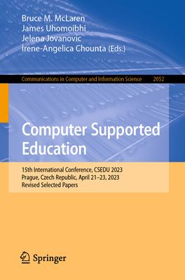 Computer Supported Education: 15th International Conference, Csedu 2023, Prague, Czech Republic, April 21-23, 2023, Revised Selected Papers