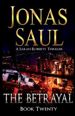 The Betrayal: A Sarah Roberts Thriller Book 20