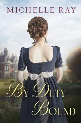 By Duty Bound: A Variation of Jane Austen’s Pride and Prejudice