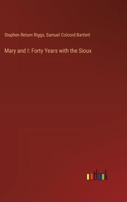 Mary and I: Forty Years with the Sioux