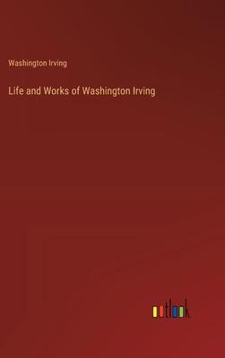 Life and Works of Washington Irving