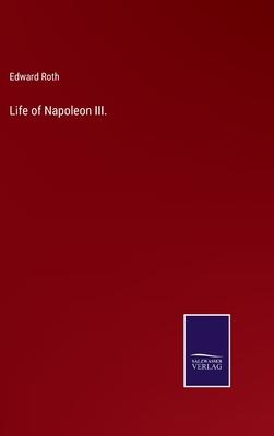 Life of Napoleon III.