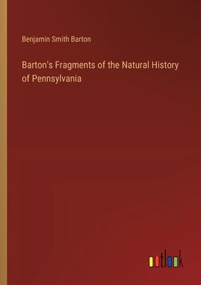 Barton’s Fragments of the Natural History of Pennsylvania