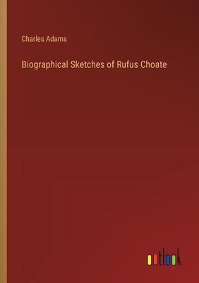 Biographical Sketches of Rufus Choate
