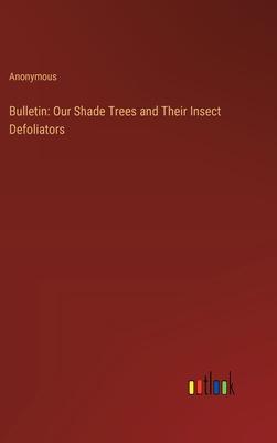Bulletin: Our Shade Trees and Their Insect Defoliators