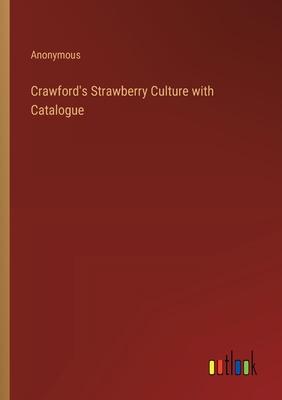 Crawford’s Strawberry Culture with Catalogue